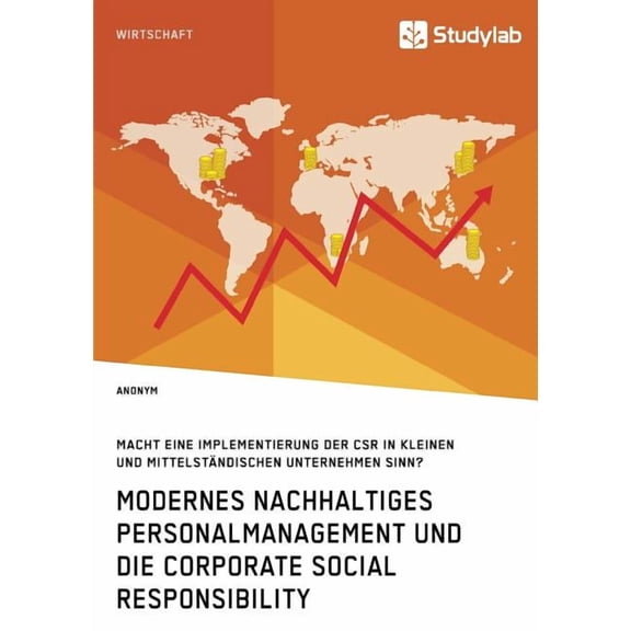 Modernes nachhaltiges Personalmanagement und die Corporate Social Responsibility: Macht eine Implementierung der CSR in , (Paperback)