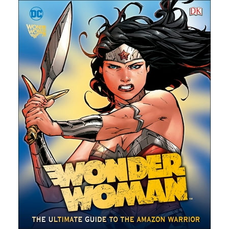 Wonder Woman Comic - DC Comics Wonder Woman: The Ultimate Guide to the Amazon Warrior