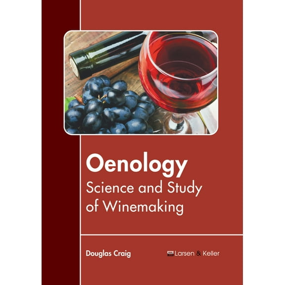 Oenology: Science and Study of Winemaking, (Hardcover)