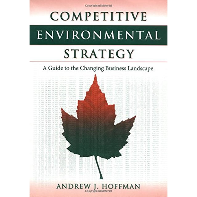 Competitive Environmental Strategy: A Guide To The Changing Business Landscape