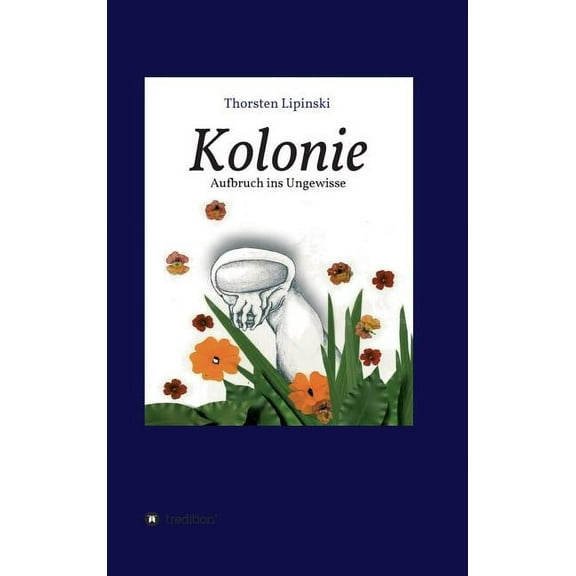 Kolonie: Aufbruch ins Ungewisse, (Hardcover)