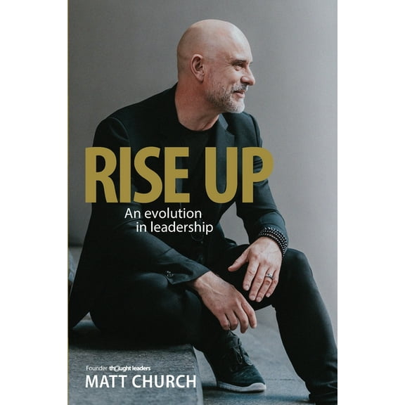 Rise Up: An evolution in leadership, (Paperback)