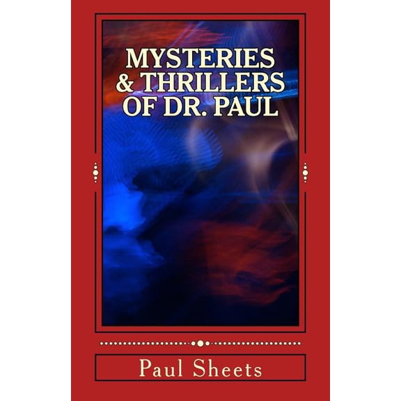 MYSTERIES & THRILLERS of DR. PAUL: Six Thrilling Tales of Suspense (Paperback)
