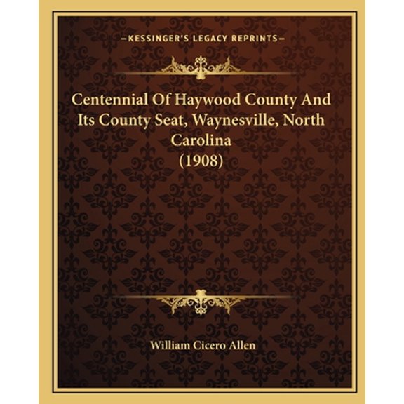 Centennial Of Haywood County And Its County Seat, Waynesville, North Carolina (1908)