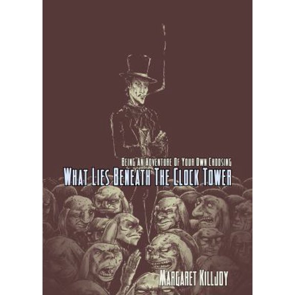 Pre-Owned What Lies Beneath the Clock Tower: Being An Adventure Of Your Own Choosing (Paperback) 0983497109 9780983497103