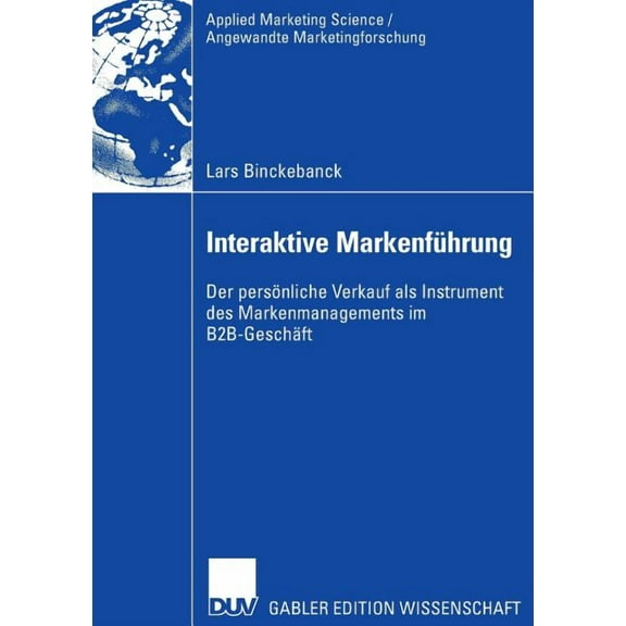 Applied Marketing Science / Angewandte M Interaktive Markenführung: Der Persönliche Verkauf ALS Instrument Des Markenmanagements Im B2b-Geschäft, (Paperback)