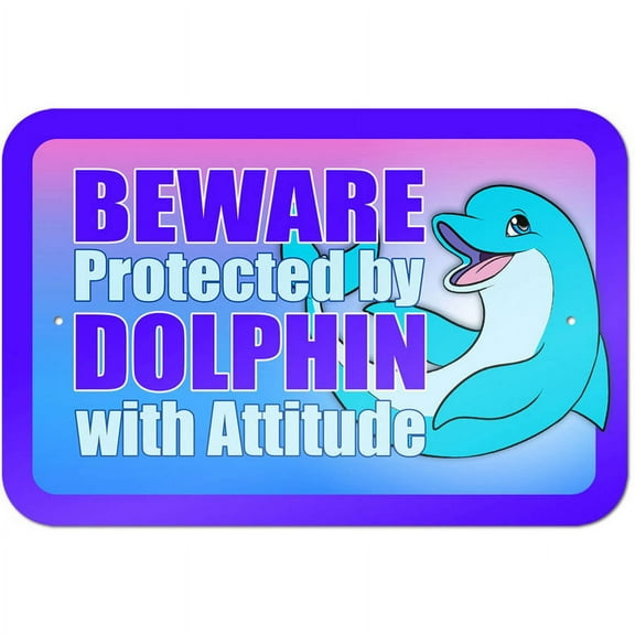 Beware Protected by Dolphin with Attitude Sign