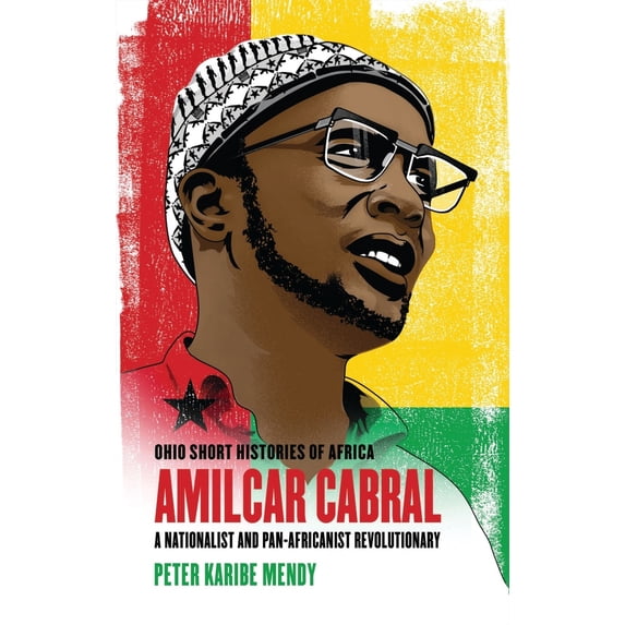 Pre-Owned Amílcar Cabral: A Nationalist and Pan-Africanist Revolutionary (Paperback) 082142372X 9780821423721