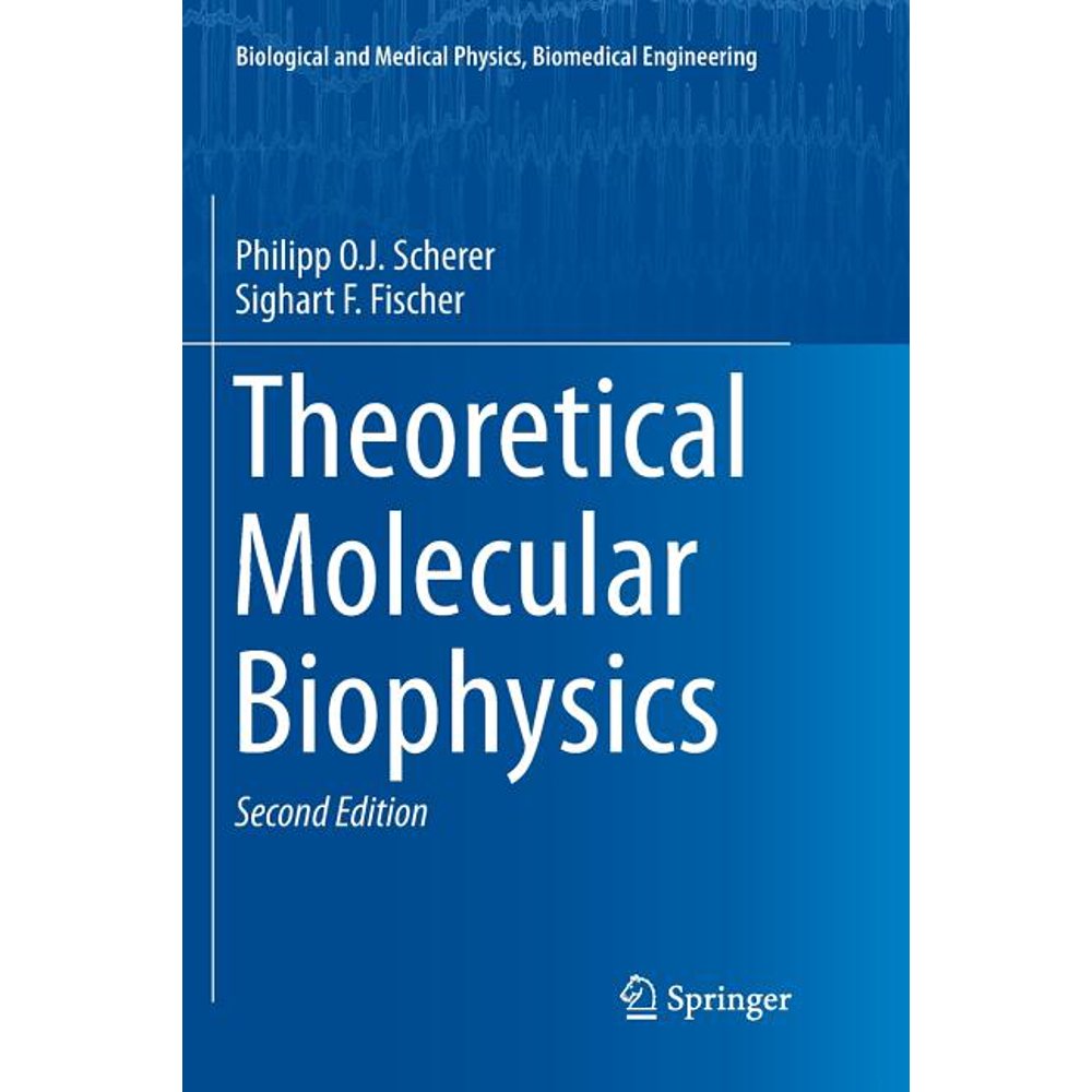 Biological and Medical Physics, Biomedical Engineering Theoretical Molecular Biophysics