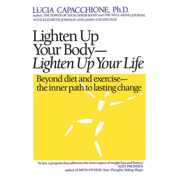 Pre-Owned Lighten Up Your Body, Lighten Up Your Life: Beyond Diet and Exercise--The Inner Path to Lasting Change (Paperback) 0878771506 9780878771509