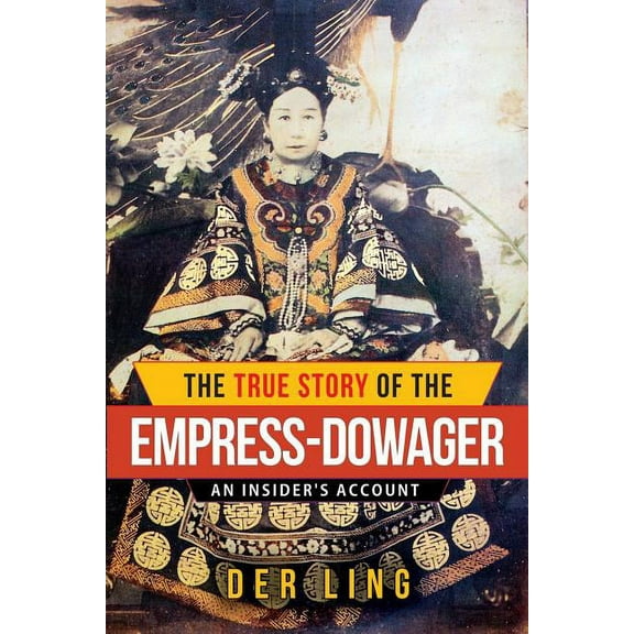 The True Story of the Empress Dowager, (Paperback)
