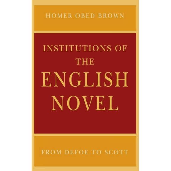 Critical Authors and Issues Institutions of the English Novel: From Defoe to Scott, (Paperback)