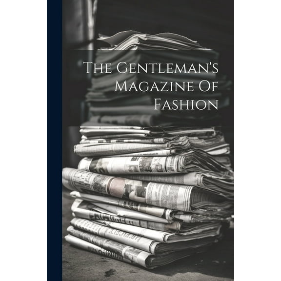 The Gentleman's Magazine Of Fashion, (Paperback)