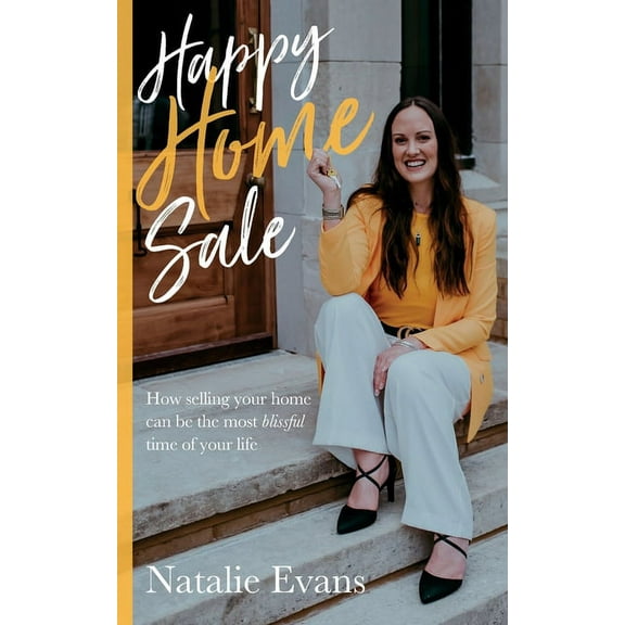 Happy Home Sale: How Selling Your Home Can Be the Most Blissful Time of Your Life (Paperback)