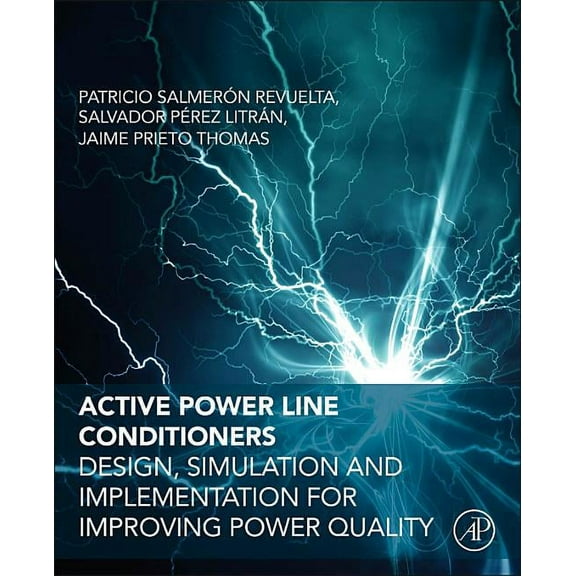 Active Power Line Conditioners: Design, Simulation and Implementation for Improving Power Quality, (Paperback)