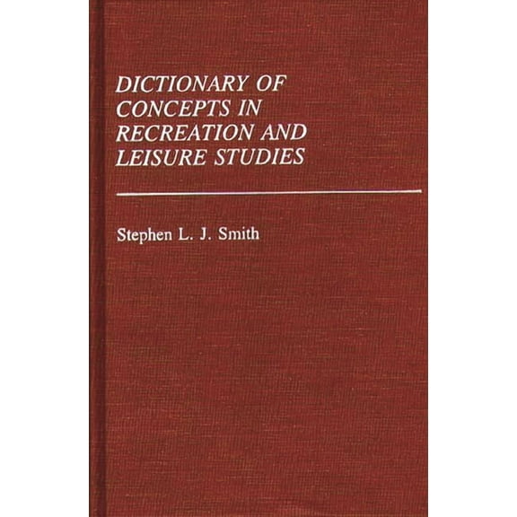Historical Guides to the World's Periodi Dictionary of Concepts in Recreation and Leisure Studies, Book 9, (Hardcover)