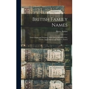 British Family Names; Their Origin and Meaning, With Lists of Scandinavian, Frisian, Anglo-Saxon and Norman Names (Hardcover)
