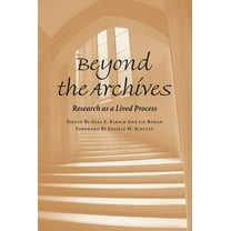 Beyond the Archives : Research as a Lived Process (Paperback)