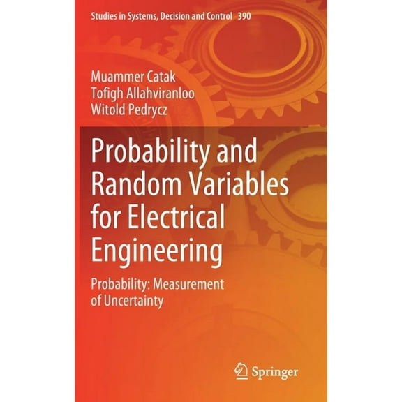 Studies in Systems, Decision and Control Probability and Random Variables for Electrical Engineering: Probability: Measurement of Uncertainty, Book 390, (Hardcover)