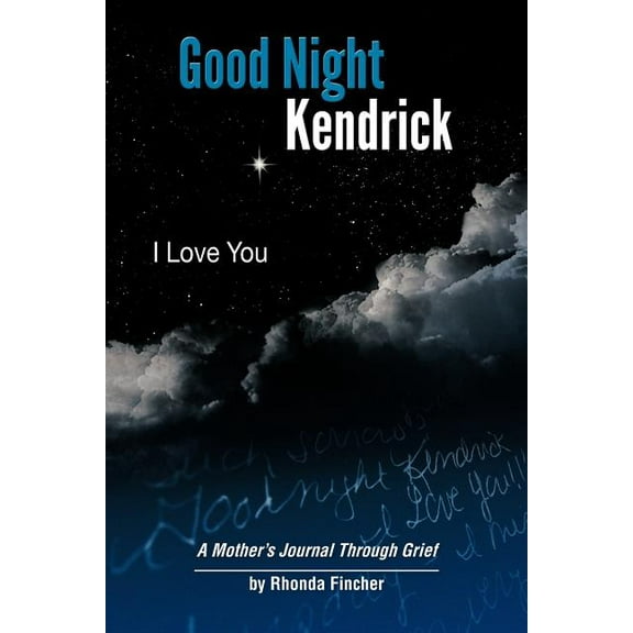 Good Night Kendrick, I Love You: A Mother's Journal Through Grief, (Paperback)