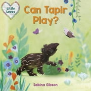 Little Loves: Can Tapir Play? (Little Loves) (Series #3) (Board book)