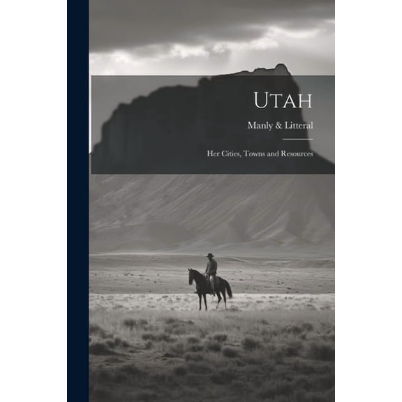 Utah: Her Cities, Towns and Resources, (Paperback)