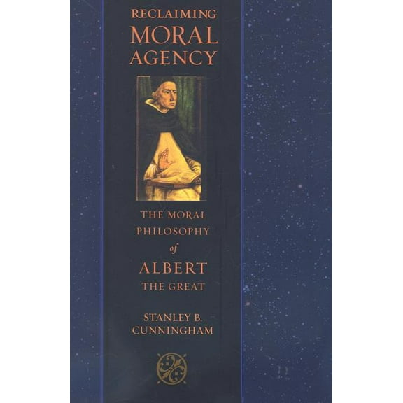 Reclaiming Moral Agency: The Moral Philosophy of Albert the Great (Hardcover)