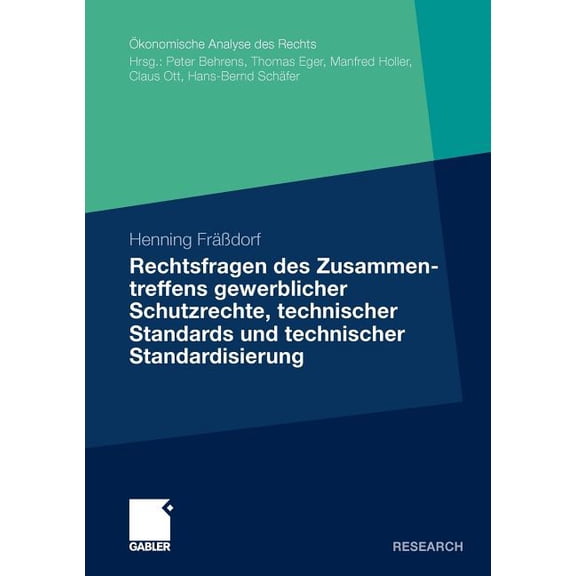 Ãkonomische Analyse Des Rechts Rechtsfragen Des Zusammentreffens Gewerblicher Schutzrechte, Technischer Standards Und Technischer Standardisierung, (Paperback)