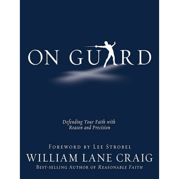 On Guard: Defending Your Faith with Reason and Precision, (Paperback)