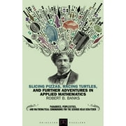 Slicing Pizzas, Racing Turtles, and Further Adventures in Applied Mathematics, Used [Paperback]
