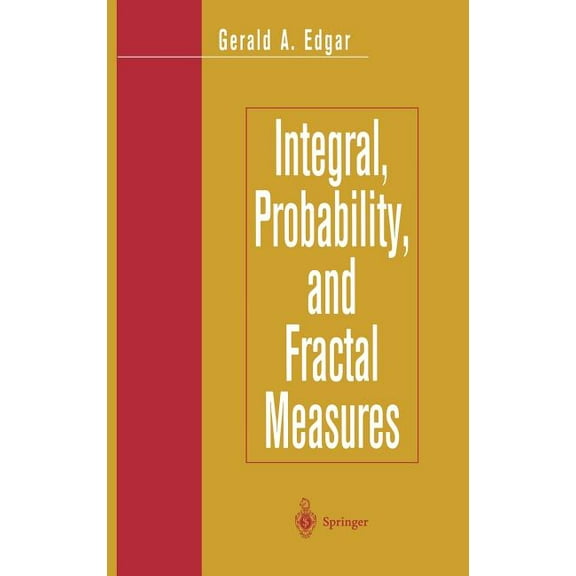 Mathematics and Theoretical Computer Integral, Probability, and Fractal Measures, (Hardcover)