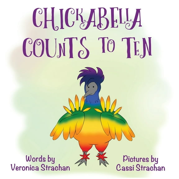 The Adventures of Chickabella Chickabella Counts to Ten: The Adventures of Chickabella Book 2, Book 2, (Paperback)