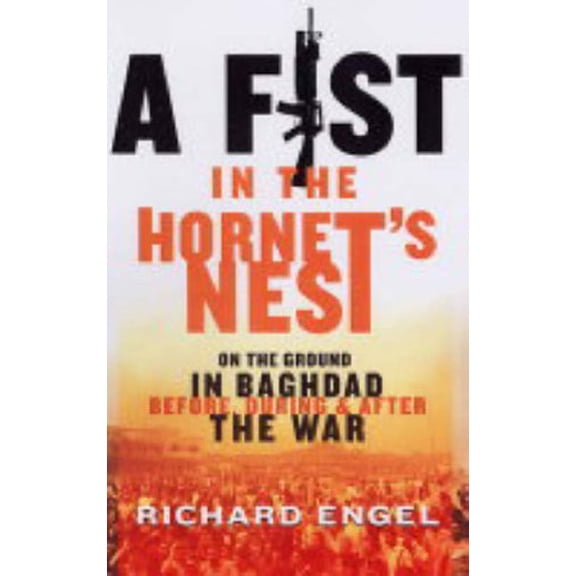 Pre-Owned A Fist in the Hornet's Nest: On the Ground in Baghdad Before, During & After the War: On the Ground in Baghdad Before, During & After the War Paperback
