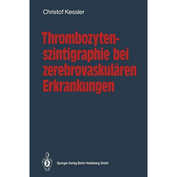Thrombozytenszintigraphie Bei ZerebrovaskulÃ¤ren Erkrankungen: Methodik - Ergebnisse - Indikationen, (Paperback)
