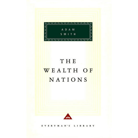 Everyman's Library Classics The Wealth of Nations: Introduction by D. D. Raphael and John Bayley, (Hardcover)