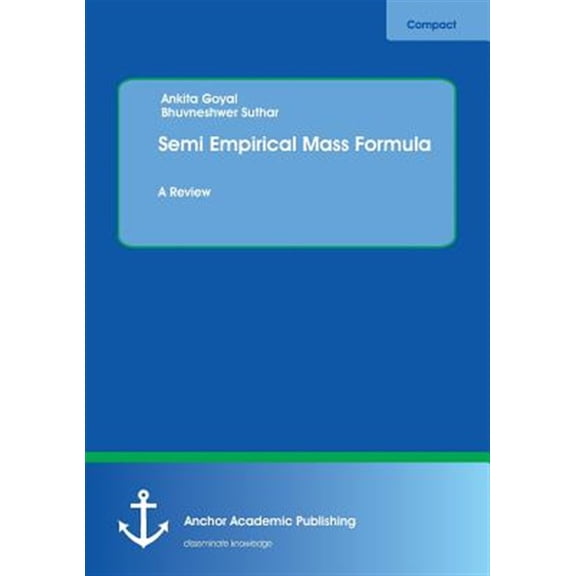 Semi Empirical Mass Formula: A Review (Paperback)