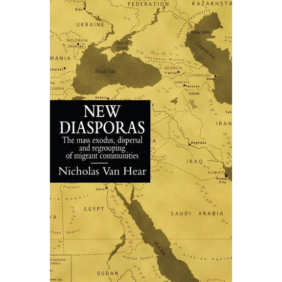 Global Diasporas New Diasporas: The Mass Exodus, Dispersal, and Regrouping of Migrant Communities, (Paperback)