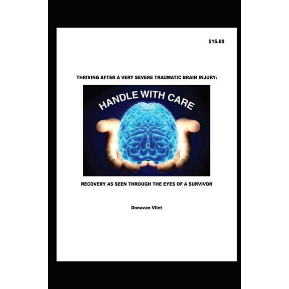 Thriving After a Severe Traumatic Brain Injury: Recovery as Seen Through the Eyes of a Survivor