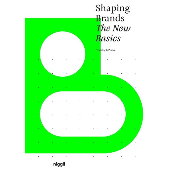Shaping Brands: The New Basics, (Paperback)