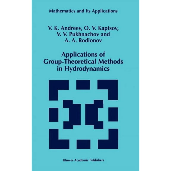 Mathematics and Its Applications Applications of Group-Theoretical Methods in Hydrodynamics, Book 450, (Hardcover)