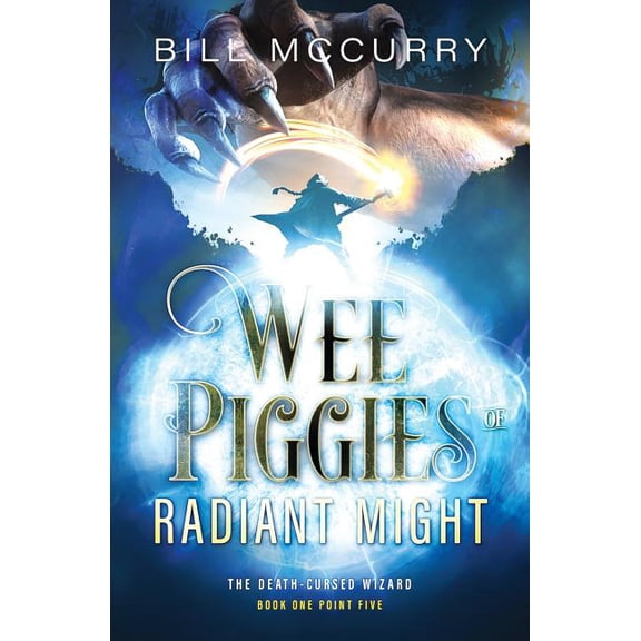 Death-Cursed Wizard Wee Piggies of Radiant Might, Book 1.5, (Paperback)