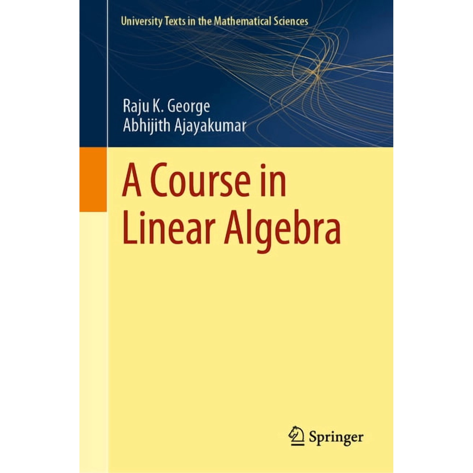 University Texts in the Mathematical Sci A Course in Linear Algebra (Hardcover)