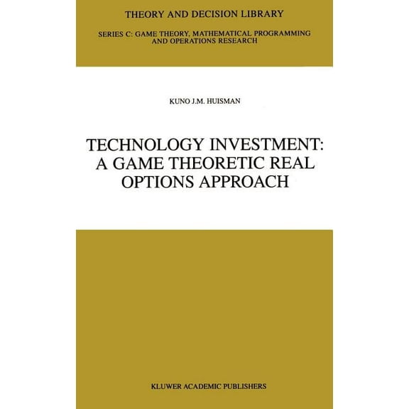 Theory and Decision Library C Technology Investment: A Game Theoretic Real Options Approach, Book 28, (Hardcover)
