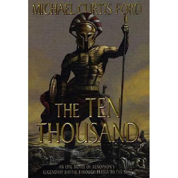 Pre-Owned The Ten Thousand: A Novel of Ancient Greece Paperback