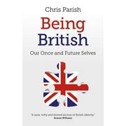 Being British : Our Once And Future Selves (Paperback)