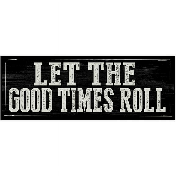 Let the Good Times Roll Black Metal Sign