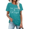thumbnail image 4 of Kindness Shirt Tops for Women Be Real Not Perfect T-Shirt Short Sleeve Inspirational Graphic Tees Shirts, 4 of 6