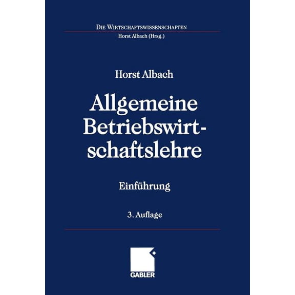 Die Wirtschaftswissenschaften Allgemeine Betriebswirtschaftslehre: Einführung, (Paperback)