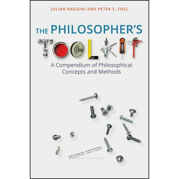 Pre-Owned The Philosopher's Toolkit: A Compendium of Philosophical Concepts and Methods (Paperback) 1405190183 9781405190183