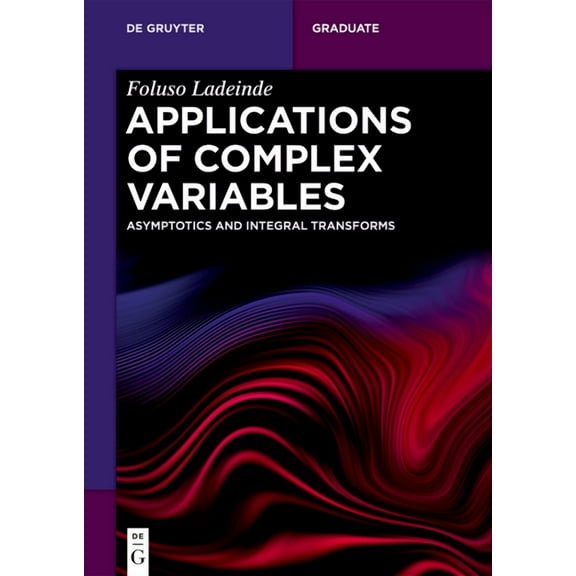de Gruyter Textbook Applications of Complex Variables: Asymptotics and Integral Transforms, (Paperback)
